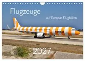 CALVENDO / Merz |  Flugzeuge auf Europas Flughäfen (Wandkalender 2027 DIN A4 quer), CALVENDO Monatskalender | Sonstiges |  Sack Fachmedien