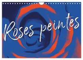 CALVENDO / - Bettina Roth |  Roses peintes (Calendrier mural 2027 DIN A4 vertical), CALVENDO calendrier mensuel | Sonstiges |  Sack Fachmedien
