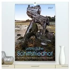 CALVENDO / Pohl |  Letzte Ruhe Schiffsfriedhof (hochwertiger Premium Wandkalender 2027 DIN A2 hoch), Kunstdruck in Hochglanz | Sonstiges |  Sack Fachmedien
