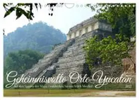 CALVENDO / Berns |  Geheimnisvolle Orte Yucatán (Wandkalender 2027 DIN A4 quer), CALVENDO Monatskalender | Sonstiges |  Sack Fachmedien