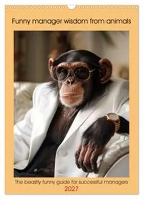 CALVENDO / Ruebsamen |  Funny manager wisdom from animals (Wall Calendar 2027 DIN A3 portrait), CALVENDO 12 Month Wall Calendar | Sonstiges |  Sack Fachmedien