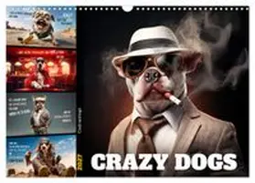 CALVENDO / Viola |  Crazy dogs COOL SAYINGS (Wall Calendar 2027 DIN A3 landscape), CALVENDO 12 Month Wall Calendar | Sonstiges |  Sack Fachmedien