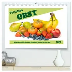 CALVENDO / Rohde |  Frisches Obst - Mit leckeren Früchten und Vitaminen gesund durchs Jahr! (hochwertiger Premium Wandkalender 2027 DIN A2 quer), Kunstdruck in Hochglanz | Sonstiges |  Sack Fachmedien