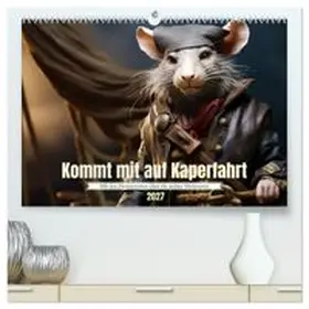 CALVENDO / Tapper |  Kommt mit auf Kaperfahrt (hochwertiger Premium Wandkalender 2027 DIN A2 quer), Kunstdruck in Hochglanz | Sonstiges |  Sack Fachmedien