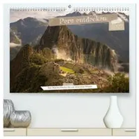 CALVENDO / Peters |  Peru - Bunte Vielfalt von Machu Picchu bis zur Atacama Wüste (hochwertiger Premium Wandkalender 2027 DIN A2 quer), Kunstdruck in Hochglanz | Sonstiges |  Sack Fachmedien