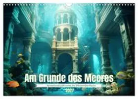 CALVENDO / Tapper |  Am Grunde des Meeres (Wandkalender 2027 DIN A3 quer), CALVENDO Monatskalender | Sonstiges |  Sack Fachmedien