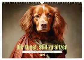 CALVENDO / Tapper |  Die Kunst, still zu sitzen (Wandkalender 2027 DIN A3 quer), CALVENDO Monatskalender | Sonstiges |  Sack Fachmedien