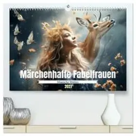 CALVENDO / Tapper |  Märchenhafte Fabelfrauen (hochwertiger Premium Wandkalender 2027 DIN A2 quer), Kunstdruck in Hochglanz | Sonstiges |  Sack Fachmedien