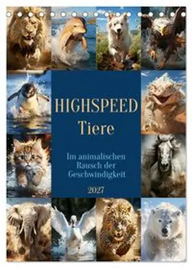 CALVENDO / Illgen |  Highspeed Tiere (Tischkalender 2027 DIN A5 hoch), CALVENDO Monatskalender | Sonstiges |  Sack Fachmedien