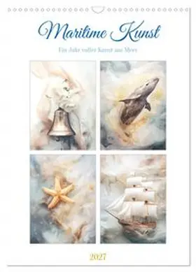 CALVENDO / Gierok-Latniak |  Maritime Kunst (Wandkalender 2027 DIN A3 hoch), CALVENDO Monatskalender | Sonstiges |  Sack Fachmedien