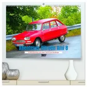 CALVENDO / Conrad |  Abenteuer Citroen Ami 8 (hochwertiger Premium Wandkalender 2027 DIN A2 quer), Kunstdruck in Hochglanz | Sonstiges |  Sack Fachmedien