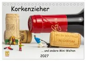 CALVENDO / Bogumil |  Korkenzieher... und andere Mini-Welten (Tischkalender 2027 DIN A5 quer), CALVENDO Monatskalender | Sonstiges |  Sack Fachmedien