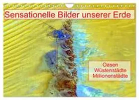 CALVENDO / Müller |  Sensationelle Bilder Unserer Erde - Oasen Wüstenstädte Millionenstädte (Wandkalender 2027 DIN A4 quer), CALVENDO Monatskalender | Sonstiges |  Sack Fachmedien