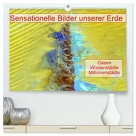 CALVENDO / Müller |  Sensationelle Bilder Unserer Erde - Oasen Wüstenstädte Millionenstädte (hochwertiger Premium Wandkalender 2027 DIN A2 quer), Kunstdruck in Hochglanz | Sonstiges |  Sack Fachmedien
