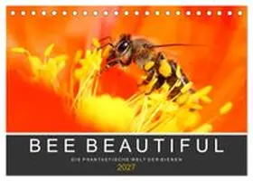 CALVENDO / Schwarz |  Bee Beautiful - Die phantastische Welt der Bienen (Tischkalender 2027 DIN A5 quer), CALVENDO Monatskalender | Sonstiges |  Sack Fachmedien