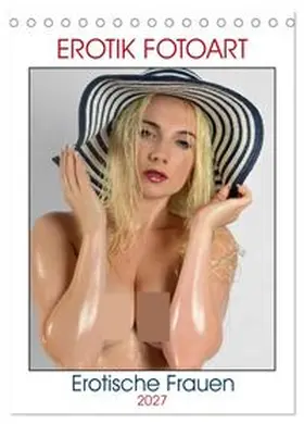 CALVENDO / Walter |  Erotische Frauen - Erotik Fotoart (Tischkalender 2027 DIN A5 hoch), CALVENDO Monatskalender | Sonstiges |  Sack Fachmedien