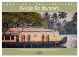 CALVENDO / Bernhardt |  Kerala Backwaters - mit dem Hausboot durch die tropische Wasserwelt (Tischkalender 2027 DIN A5 quer), CALVENDO Monatskalender | Sonstiges |  Sack Fachmedien