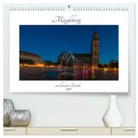 CALVENDO / Graf |  Magdeburg zur blauen Stunde (hochwertiger Premium Wandkalender 2027 DIN A2 quer), Kunstdruck in Hochglanz | Sonstiges |  Sack Fachmedien