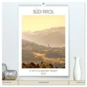 CALVENDO / Fuchs |  Süd-Tirol in stimmungsvollen Bildern (hochwertiger Premium Wandkalender 2027 DIN A2 hoch), Kunstdruck in Hochglanz | Sonstiges |  Sack Fachmedien