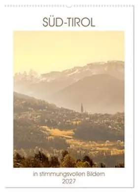 CALVENDO / Fuchs |  Süd-Tirol in stimmungsvollen Bildern (Wandkalender 2027 DIN A2 hoch), CALVENDO Monatskalender | Sonstiges |  Sack Fachmedien