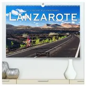 CALVENDO / Fuchs |  Idyllische Vulkaninsel Lanzarote (hochwertiger Premium Wandkalender 2027 DIN A2 quer), Kunstdruck in Hochglanz | Sonstiges |  Sack Fachmedien