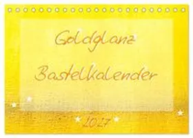 CALVENDO / Vahldiek |  Goldglanz Bastelkalender (Tischkalender 2027 DIN A5 quer), CALVENDO Monatskalender | Sonstiges |  Sack Fachmedien