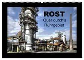 CALVENDO / Petsch | Rost - Quer durch's Ruhrgebiet (Wandkalender 2027 DIN A2 quer), CALVENDO Monatskalender | Sonstiges | 978-3-569-59580-4 | www.sack.de