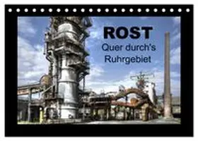 CALVENDO / Petsch | Rost - Quer durch's Ruhrgebiet (Tischkalender 2027 DIN A5 quer), CALVENDO Monatskalender | Sonstiges | 978-3-569-59724-2 | www.sack.de