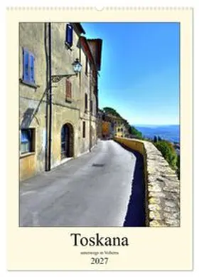CALVENDO / Berger |  Toskana - Unterwegs in Volterra (Wandkalender 2027 DIN A2 hoch), CALVENDO Monatskalender | Sonstiges |  Sack Fachmedien