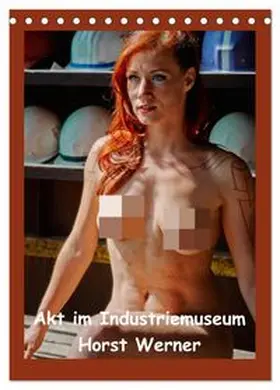 CALVENDO / Werner |  Akt im Industriemuseum (Tischkalender 2027 DIN A5 hoch), CALVENDO Monatskalender | Sonstiges |  Sack Fachmedien