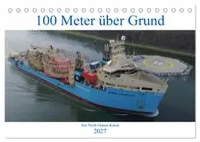 CALVENDO / Schuster |  100 Meter über Grund - Am Nord-Ostsee-Kanal (Tischkalender 2027 DIN A5 quer), CALVENDO Monatskalender | Sonstiges |  Sack Fachmedien