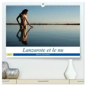 CALVENDO / Zurmühle |  Lanzarote et le nu (Calendrier mural haut de gamme 2027 DIN A2 vertical), CALVENDO calendrier mensuel | Sonstiges |  Sack Fachmedien