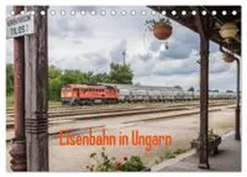CALVENDO / Becker |  Eisenbahn in Ungarn (Tischkalender 2027 DIN A5 quer), CALVENDO Monatskalender | Sonstiges |  Sack Fachmedien