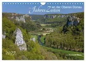 CALVENDO / Beck |  JahresZeiten an der Oberen Donau (Wandkalender 2027 DIN A4 quer), CALVENDO Monatskalender | Sonstiges |  Sack Fachmedien