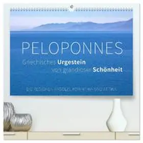 CALVENDO / Hoffmann |  Peloponnes, Griechisches Urgestein von grandioser Schönheit. Die Regionen Argolis, Korinthia und Attika (hochwertiger Premium Wandkalender 2027 DIN A2 quer), Kunstdruck in Hochglanz | Sonstiges |  Sack Fachmedien