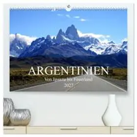CALVENDO / Richter |  Argentinien - Von Iguazu bis Feuerland (hochwertiger Premium Wandkalender 2027 DIN A2 quer), Kunstdruck in Hochglanz | Sonstiges |  Sack Fachmedien