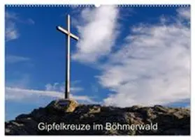 CALVENDO / Eickhoff |  Gipfelkreuze im Böhmerwald (Wandkalender 2027 DIN A2 quer), CALVENDO Monatskalender | Sonstiges |  Sack Fachmedien