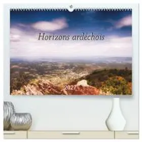 CALVENDO / Marc Blériot |  Horizons ardéchois (Calendrier mural haut de gamme 2027 DIN A2 vertical), CALVENDO calendrier mensuel | Sonstiges |  Sack Fachmedien