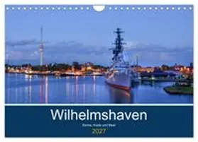 CALVENDO / Müller |  Wilhelmshaven - Sonne, Küste und Meer (Wandkalender 2027 DIN A4 quer), CALVENDO Monatskalender | Sonstiges |  Sack Fachmedien