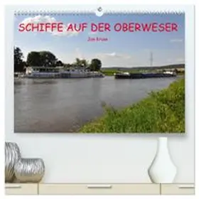 CALVENDO / Kruse |  Schiffe auf der Oberweser (hochwertiger Premium Wandkalender 2027 DIN A2 quer), Kunstdruck in Hochglanz | Sonstiges |  Sack Fachmedien