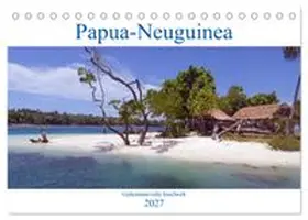 CALVENDO / Scheu |  Papua-Neuguinea Geheimnisvolle Inselwelt (Tischkalender 2027 DIN A5 quer), CALVENDO Monatskalender | Sonstiges |  Sack Fachmedien