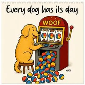 CALVENDO / Nurk |  Every Dog Has Its Day (Wall Calendar 2027 12 × 12 Inch) CALVENDO 12 Month Wall Calendar | Sonstiges |  Sack Fachmedien
