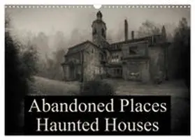 CALVENDO |  Abandoned Places Haunted Houses (Wall Calendar 2027 DIN A3 landscape), CALVENDO 12 Month Wall Calendar | Sonstiges |  Sack Fachmedien