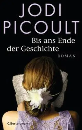 Picoult |  Bis ans Ende der Geschichte | Buch |  Sack Fachmedien