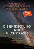 Lesch / Scorza-Lesch / Latußeck |  Die Entdeckung der Milchstraße | Buch |  Sack Fachmedien
