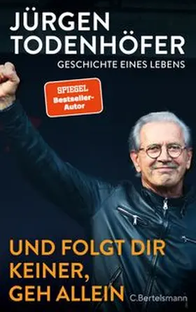 Todenhöfer | Und folgt Dir keiner, geh allein | Buch | 978-3-570-10548-1 | www.sack.de