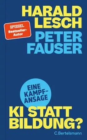 Fauser / Lesch |  KI statt Bildung? Eine Kampfansage | Buch |  Sack Fachmedien