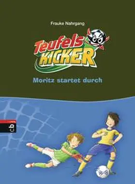 Nahrgang |  Die Teufelskicker 12 - Moritz startet durch | Buch |  Sack Fachmedien