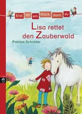 Schröder |  Erst ich ein Stück, dann du 09. Lisa rettet den Zauberwald | Buch |  Sack Fachmedien