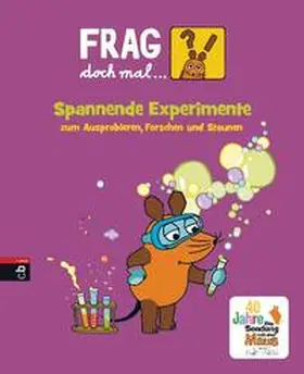 Hecker |  Frag doch mal ... die Maus! Spannende Experimente zum Ausprobieren, Forschen und Staunen | Buch |  Sack Fachmedien